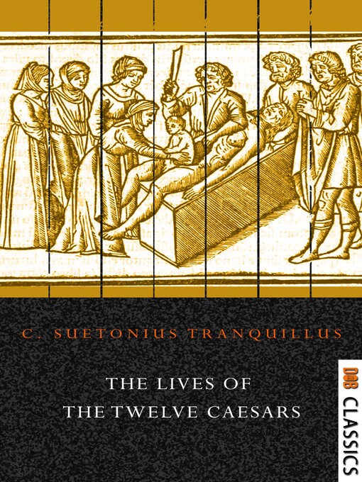 Title details for The Lives of the Twelve Caesars by Suetonius - Available